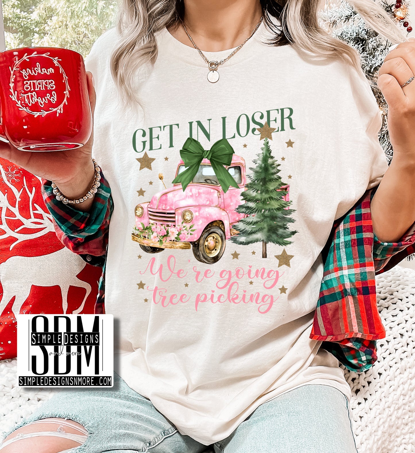 Get in Loser We Going Tree Picking Heat Transfer Sublimation, Sublimation, DTF Direct to Film