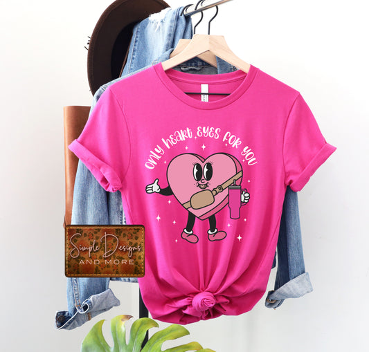 Only Heart Eyes for You Heat Transfer Sublimation, Sublimation, DTF Direct to Film