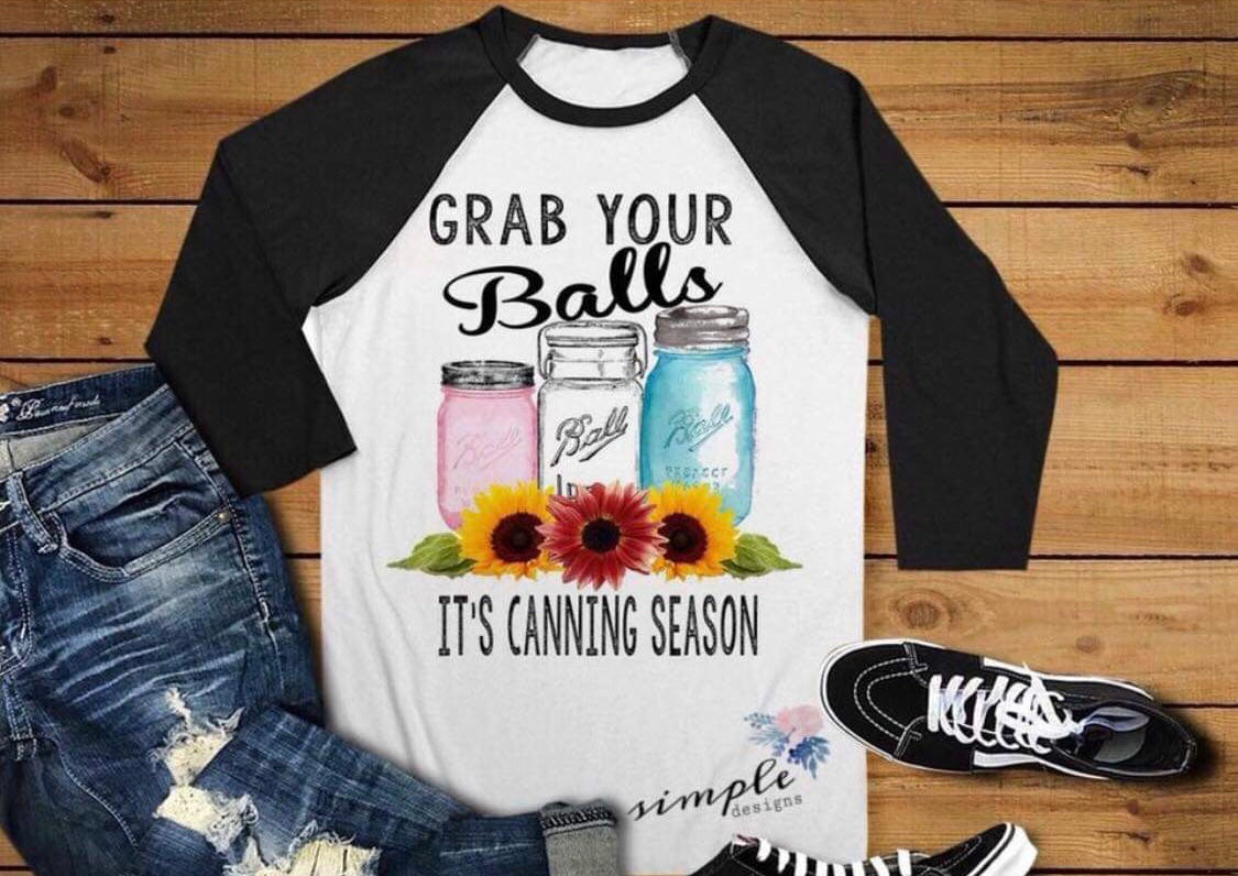 Grab Your Balls Its Canning season Sublimation Heat Transfer Sheet