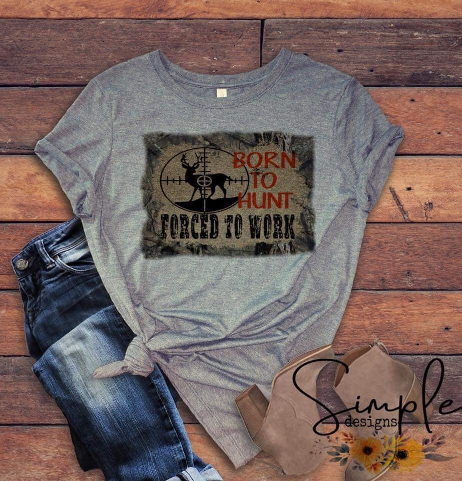 Born to Hunt Forced to Work Sublimation Heat Transfer Sheet Temp
