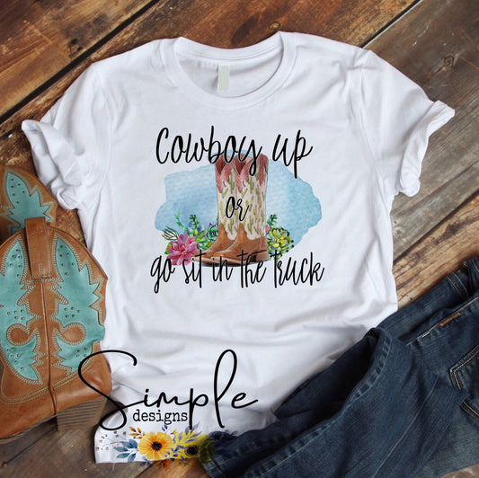 Cowboy Up or Go Sit In the Truck Sublimation Heat Transfer Sheet