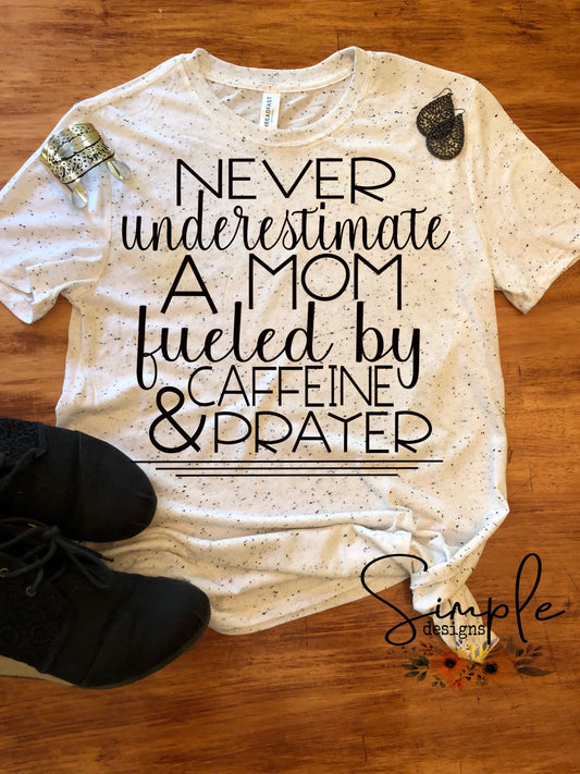 Never Underestimate a Mom Fueled By Caffeine and Prayer Sublimation Heat Transfer Sheet