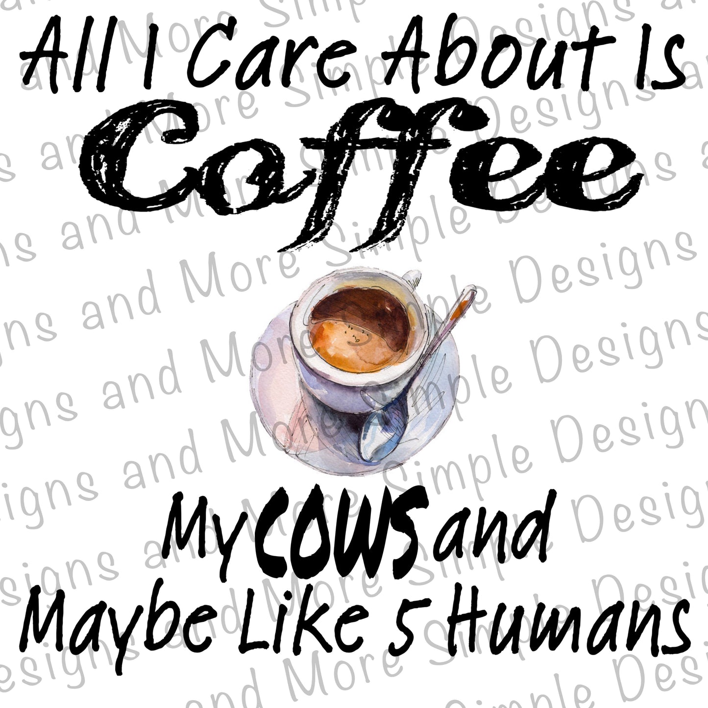 All I Care About is Coffee My Cows and Maybe Like 5 Humans Sublimation Heat Transfer Sheets