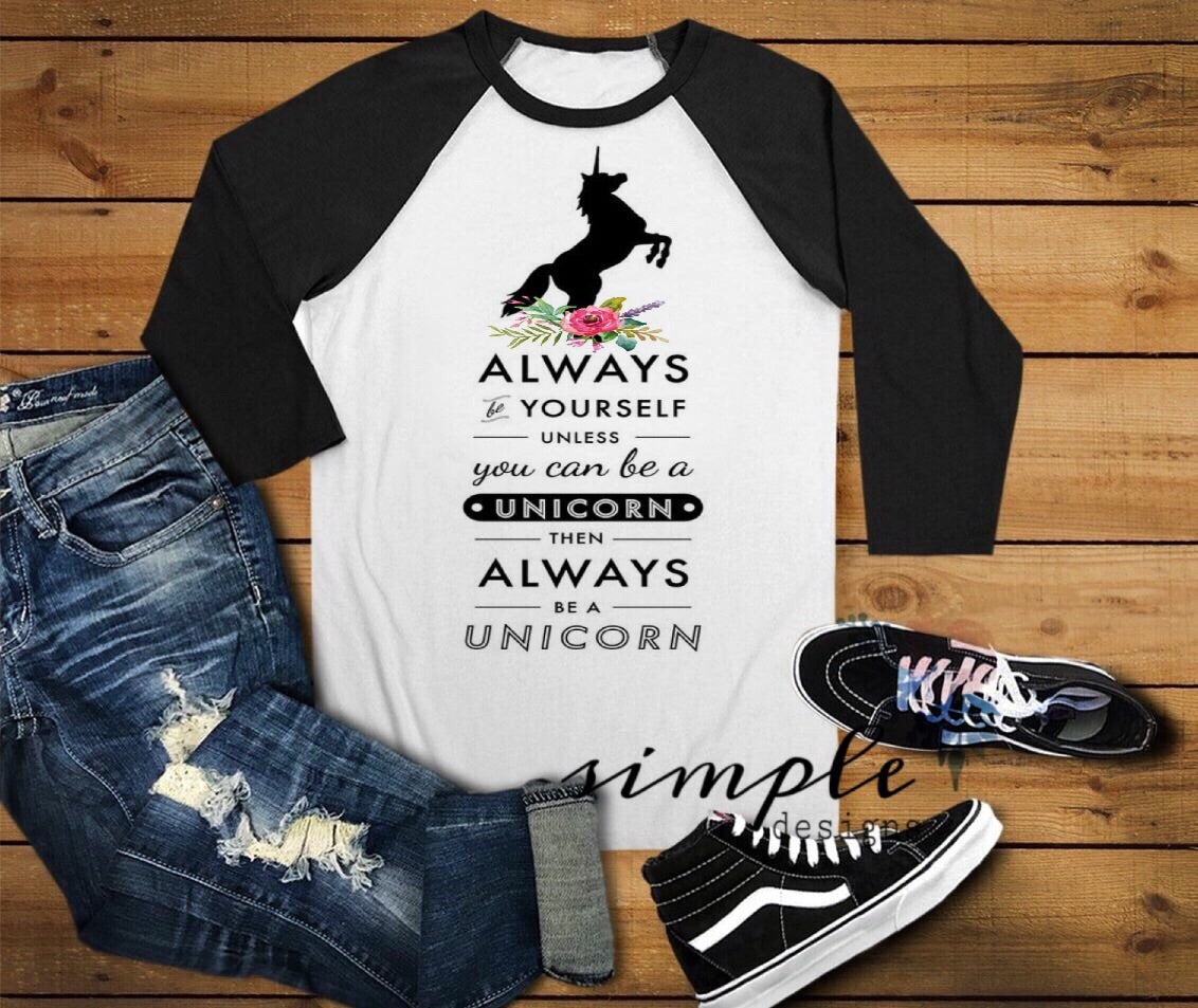 Always Be Yourself Unless You Can Be a Unicorn Sublimation Heat Transfer Sheet