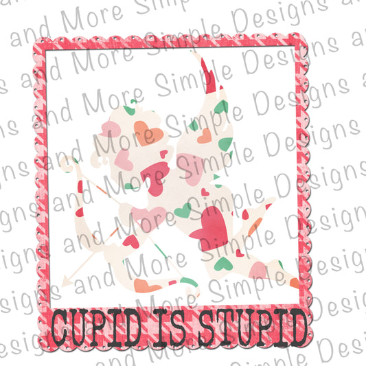 Cupid is Stupid Valentine’s Day Sublimation Heat Transfer Sheets