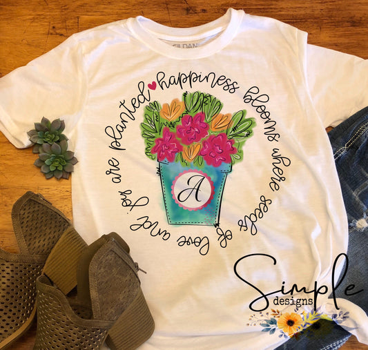 Happiness Blooms Where Seeds Of Love and Joy Are Planted Sublimation Heat Transfer Sheet