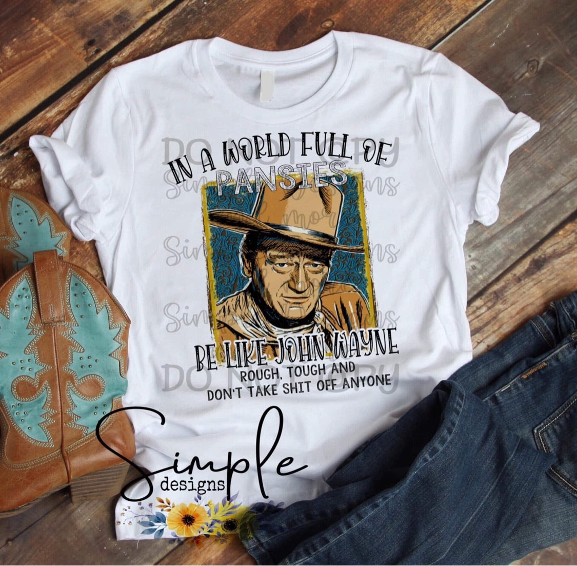 In a World Full of Pansies Be Like John Wayne Sublimation Heat Transfer Sheets