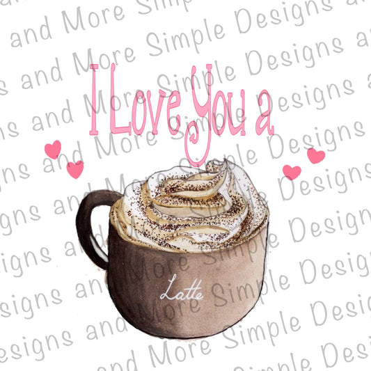 I Love You a Latte Valentine’s Day Sublimation Heat Transfer Sheets