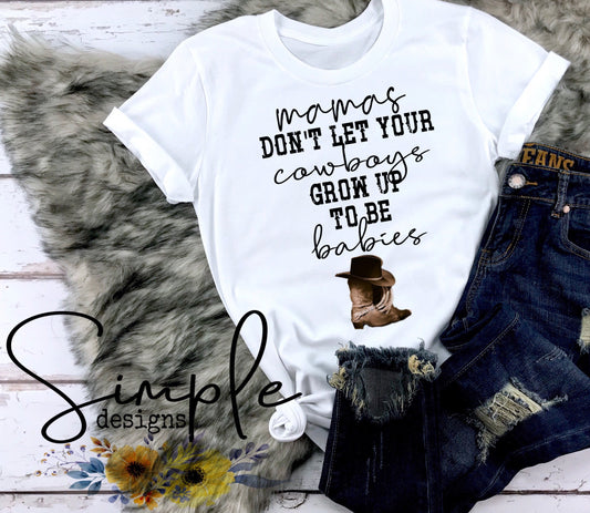 Mamas Dont Let Your Cowboys Grow Up to Be Babies W/ Boots Sublimation Heat Transfer Sheets