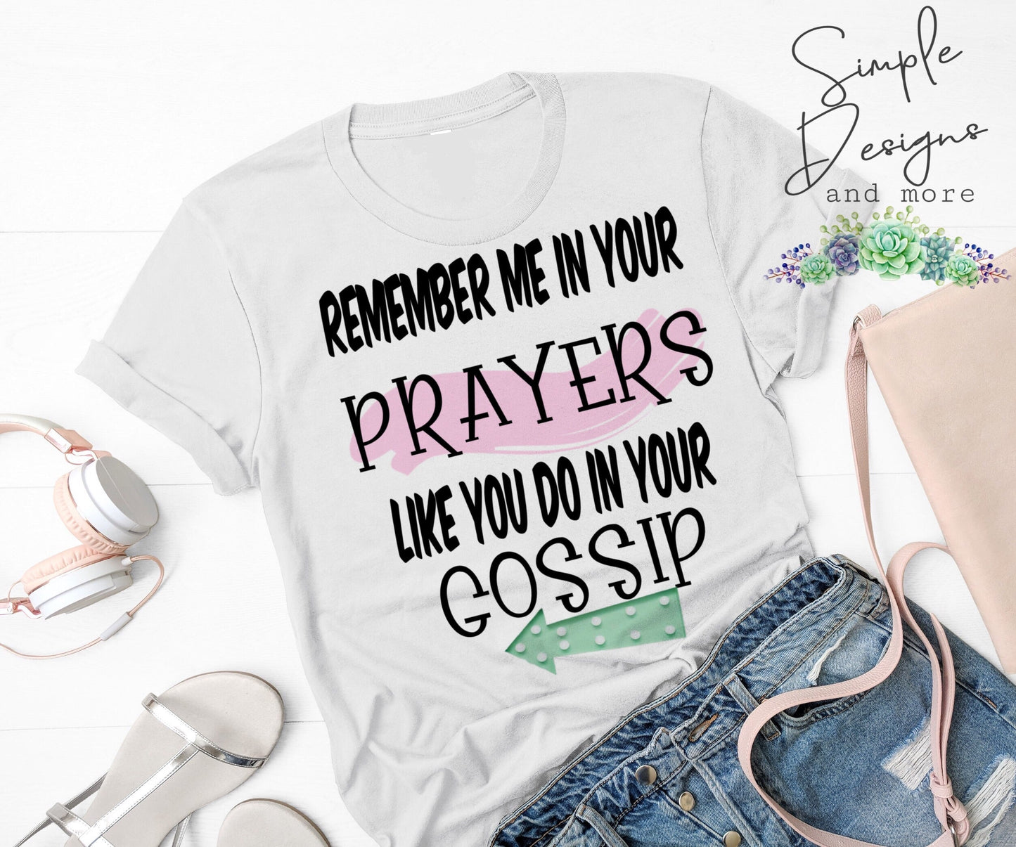 Remember Me In Your Prayers Like You Do In Your Gossip Sublimation Heat Transfer Sheet
