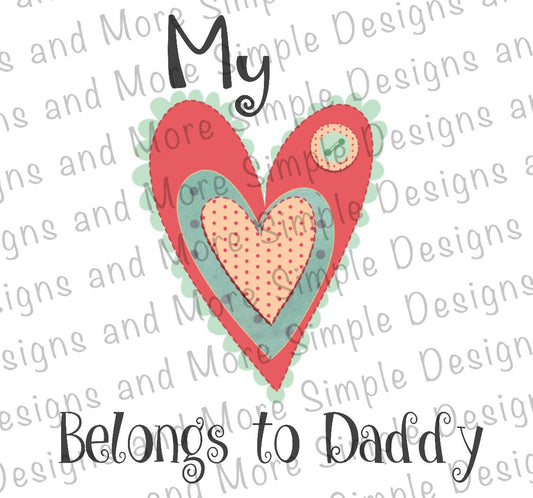 My Heart Belongs to Daddy, Valentine, Heart, Valentine’s Day Sublimation Heat Transfer Sheets