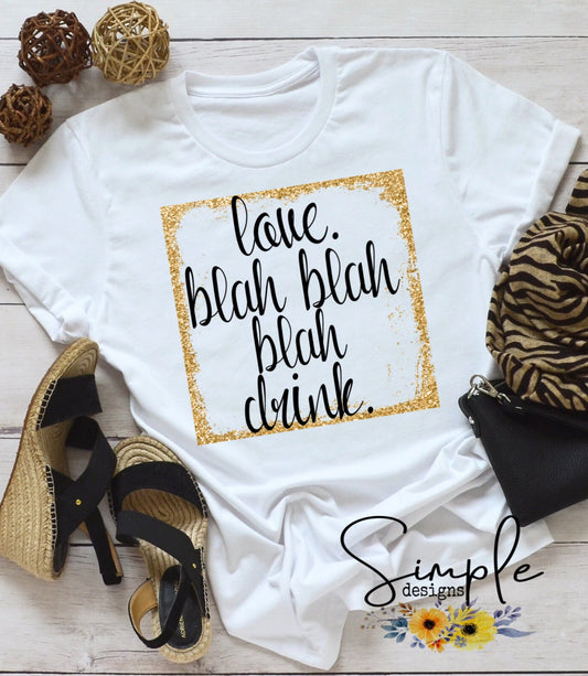 Love Blah Blah Drink Gold Glitter Valentines Sublimation Heat Transfer Sheets