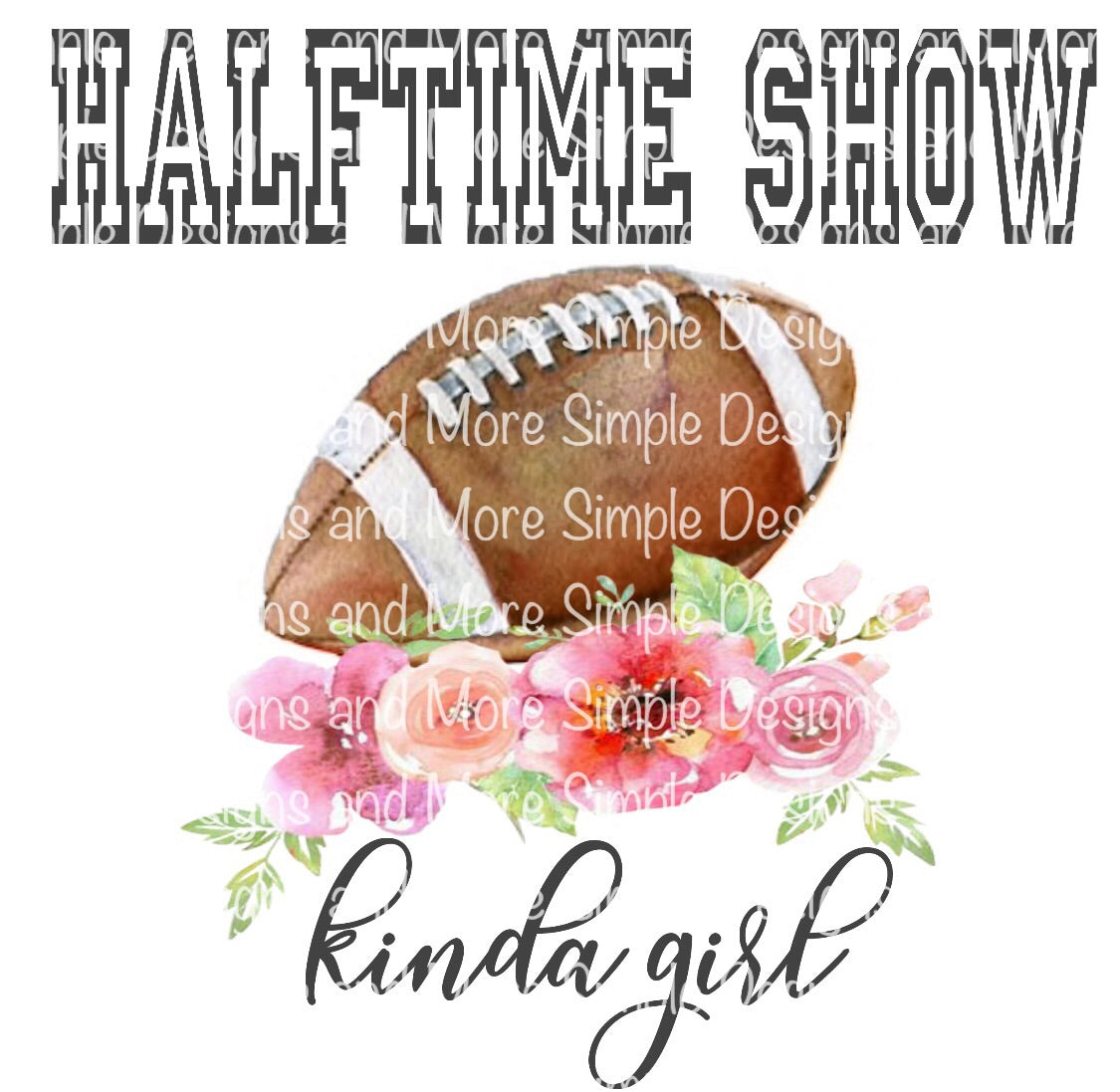Halftime Show Kinda Girl Super Bowl Sublimation Heat Transfer Sheets
