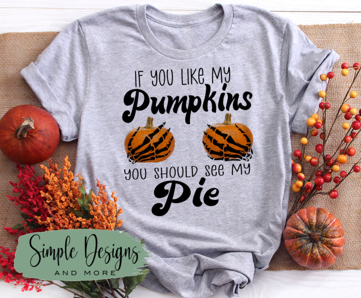 If You Like My Pumpkins You Should See My Pie Sublimation Heat Transfer Sheets