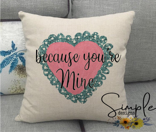 Because Your Mine Valentines Sublimation Heat Transfer Sheets