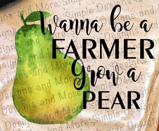 Wanna Be a Farmer Grow a Pear Sublimation Heat Transfer Sheet
